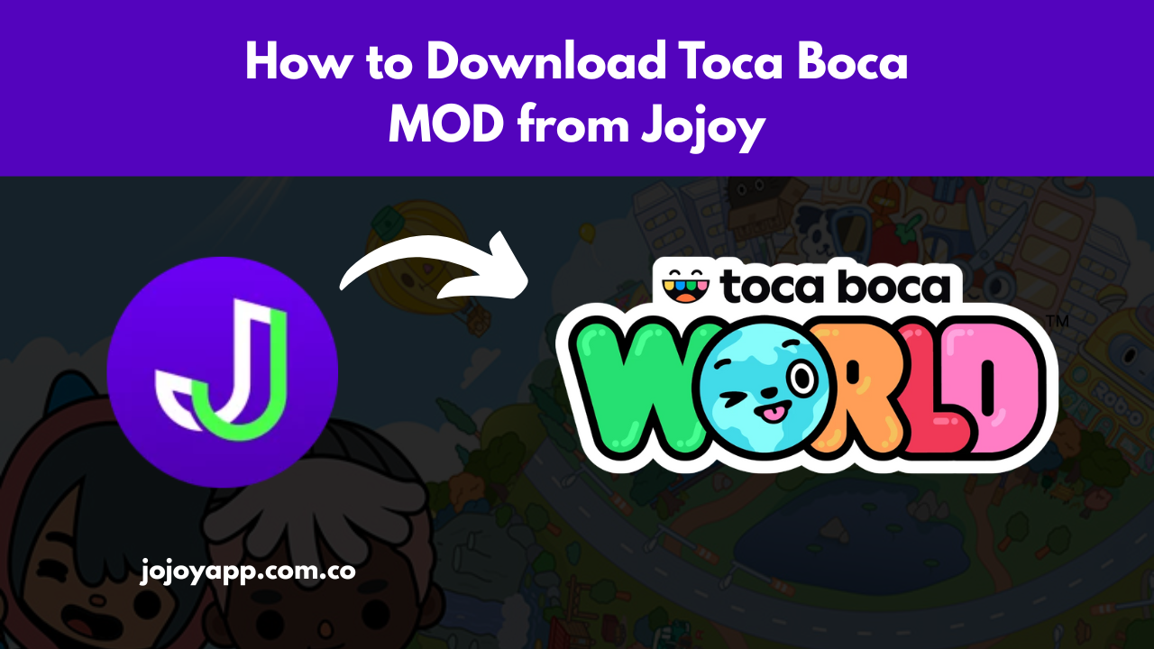 How to Download Toca Boca MOD from Jojoy