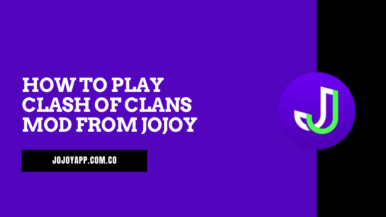 How to Play Clash of Clans MOD from Jojoy