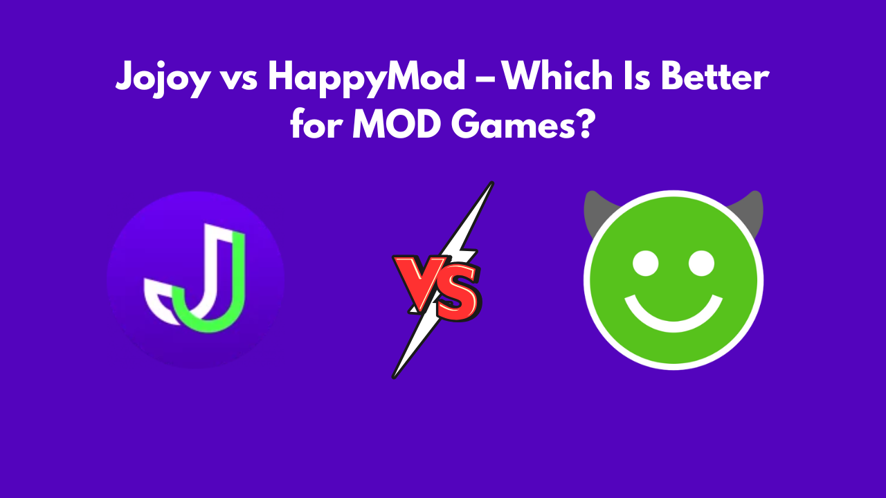 Jojoy vs HappyMod – Which Is Better for MOD Games?