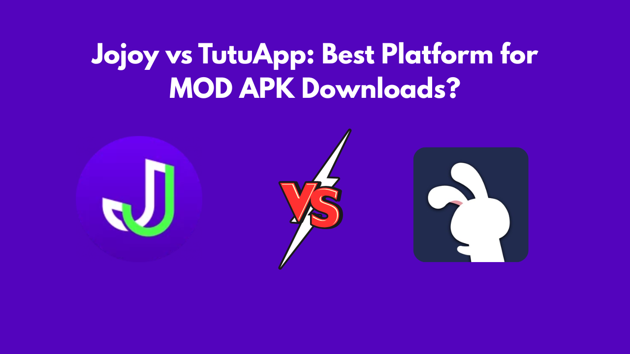 Jojoy vs TutuApp: Best Platform for MOD APK Downloads?